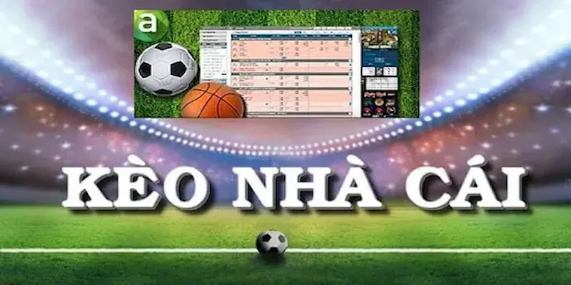 Kèo nhà cái là gì và tầm quan trọng trong cá cược bóng đá?